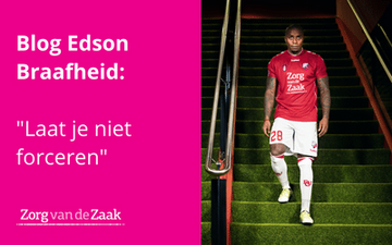 Blog Edson Braafheid: Laat je niet forceren en volg je ritme